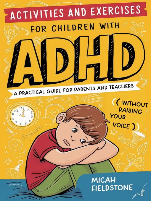 Title details for Activities and Exercises for Children with ADHD    a Practical Guide for Parents and Teachers by Micah Fieldstone - Available